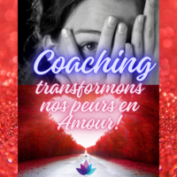 Coaching: Transformez vos peurs en amour